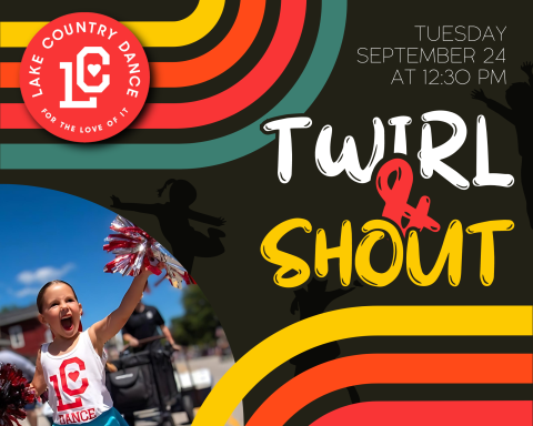  A colorful dance event poster with bold, curved lines and text reading, "TWIRL & SHOUT," promoting Lake Country Dance. The event is on Tuesday, September 24 at 12:30 PM. A young cheerleader in uniform holds pom-poms and cheers on the left side of the poster.